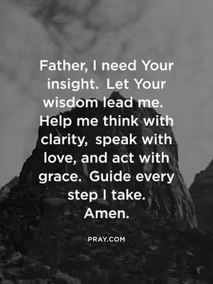 A grayscale image featuring a text overlay. The background depicts a mountain range with a cloudy sky above. Overlaid on this is a message framed by the text "Father, I need Your insight... Amen. PRAY.COM."