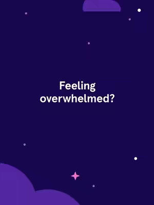 A vertical image featuring a gradient dark purple background with scattered white dots resembling stars. At the bottom, a purple cloud-like shape is visible. In the upper center, there's a purplish-blue rounded shape. The text overlay reads "Feeling overwhelmed?" in white, centered.