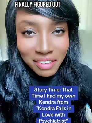 A selfie-style video cover featuring a woman with long black hair, facing the camera. Informative text overlay: 'FINALLY FIGURED OUT' in the top section and 'Story Time: That Time I had my own Kendra from "Kendra Falls in Love with Psychiatrist"' in a blue rectangle on the bottom.