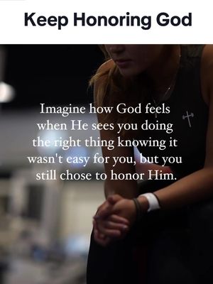 The cover image displays a person, likely a woman, seated with their hands clasped in front of them, suggesting prayer or contemplation. The background is blurred, emphasizing the figure and a quote overlayed: Keep Honoring God. Imagine how God feels when He sees you doing the right thing knowing it wasn't easy for you, but you still chose to honor Him.