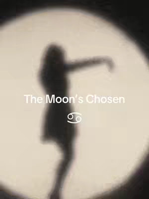 A silhouette of a person is standing in a light-filled circle, with their arm outstretched. The text "The Moon's Chosen" is displayed above a Cancer zodiac symbol.