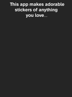 A vertical image with a dark background. Centered at the top is white text: "This app makes adorable stickers of anything you love...". The text has a simple, modern font.