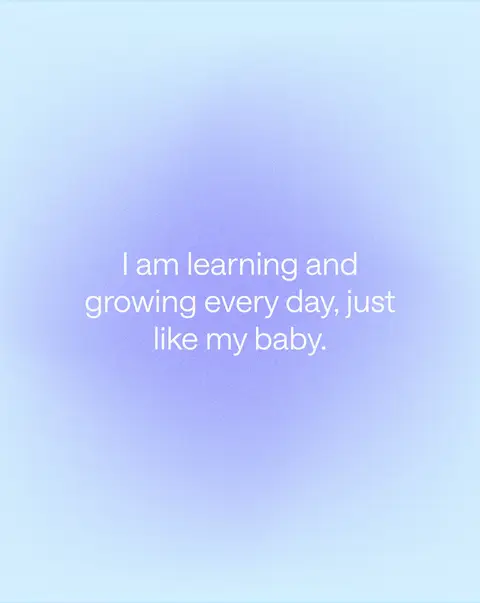 A soft, pastel-colored image with a gradient background that transitions from light blue at the top to a slightly darker, violet hue at the bottom. Centered on the image is text in a simple, white font. The text reads, 'I am learning and growing every day, just like my baby.' The overall composition is clean and minimalist.
