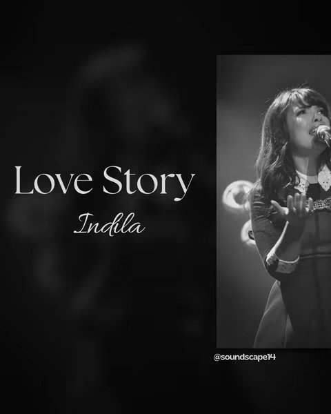 A black and white image with a dark blurred background on the left and a singing woman on the right. Text overlays include the title, "Love Story" and the name "Indila". A handle
@soundscape14
is at the bottom right.