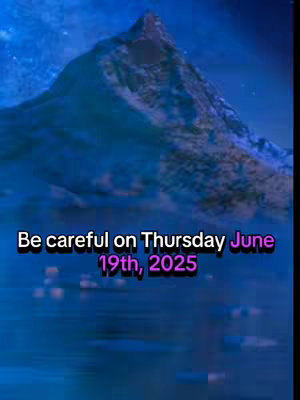 The image features a mountainous landscape with a blurred, blue-toned background. An overlaid text reads, "Be careful on Thursday June 19th, 2025" in a bold, white font with a pink outline.