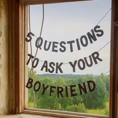 Image of a window frame with text banners strung across. The scene outside shows trees. The text banners read: "5 QUESTIONS", "TO ASK YOUR", and "BOYFRIEND". Each word is on a separate banner.
