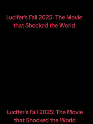 The cover image is a black screen with the title "Lucifer's Fall 2025: The Movie that Shocked the World" written in red text at the top and bottom of the image.