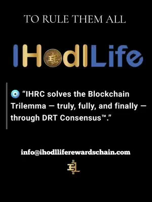 The image features a dark background with text and logos in a vertical layout. At the top, there's text that reads 'TO RULE THEM ALL' in white, simple font. Below, the title 'iHodlLife' is displayed in a stylized font, with the 'i' and 'Life' in blue and the central 'Hodl' section in a gold reminiscent of a coin, which also has a logo. Below this, there is a white description of the concept, which clarifies that 'IHRC solves the Blockchain Trilemma...', followed by an email address and a symbol at the bottom.