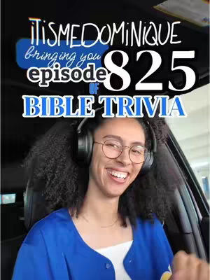 The cover image shows a smiling woman wearing glasses and headphones inside a car. Text overlays at the top say "IT'SMEDOMINIQUE bringing you episode 825 of BIBLE TRIVIA", in white and light blue stylized fonts.