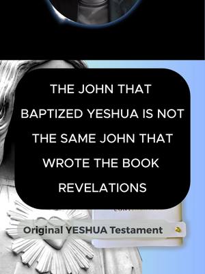 The cover image features a black rounded rectangle with white text overlayed on top. The text states "THE JOHN THAT BAPTIZED YESHUA IS NOT THE SAME JOHN THAT WROTE THE BOOK REVELATIONS." Below this text is a graphic with "Original YESHUA Testament" in the corner. The background is a combination of black, grayscale, and light blue.