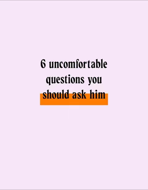 The image features a light pink background with black text overlayed. The text reads '6 uncomfortable questions you should ask him,' with 'should ask him' highlighted in an orange rectangle.