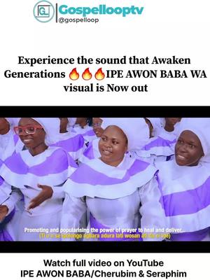 The cover image shows a group of people in white and purple robes, likely members of a religious group. Text overlays include a logo in the upper left and several lines of text describing the visual, including: "Experience the sound that Awaken Generations IPE AWON BABA WA visual is Now out". At the bottom are the words: Promoting and popularising the power of prayer to heal and deliver...Watch full video on YouTube IPE AWON BABA/Cherubim & Seraphim.