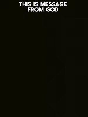 A plain black background with white text centered at the top that reads "THIS IS MESSAGE FROM GOD".
