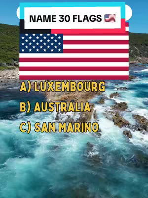 The image is a vertical composition. The background shows a view of ocean waves crashing against a rocky shore, with a green hillside visible in the distance. Overlaid on this background is a rectangular design featuring the American flag. Above the flag, in a turquoise box, the text 'NAME 30 FLAGS' is present. Below the flag are three options, each labeled with a letter and a country: 'A) LUXEMBOURG', 'B) AUSTRALIA', and 'C) SAN MARINO'.