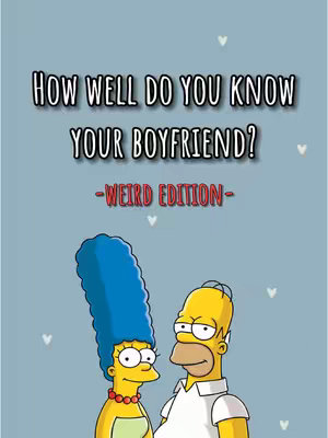 The cover image is a cartoon illustration featuring a blue background adorned with small white hearts. In the center, it showcases a stylized image of Marge and Homer Simpson from the animated television show 'The Simpsons', in a romantic pose. Above the characters is the text 'HOW WELL DO YOU KNOW YOUR BOYFRIEND?' in bold white font. Below this, in a smaller red font, it reads '-WEIRD EDITION-'. The style is fun, light-hearted, and suggests a relationship-themed quiz or content.