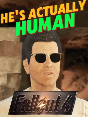The image shows a character from Fallout 4 with sunglasses and a surprised expression. Text overlays say "HE'S ACTUALLY HUMAN". The Fallout 4 logo is at the bottom.