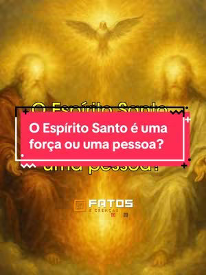 The image is a vertical composition with a religious theme, featuring a warm, golden color scheme. At the top of the image, a dove with spread wings is centrally positioned against a radiant background. Below, two figures with blurred faces are situated on either side of a central glow. In the center of the image, a rectangular banner with a pinkish background displays the question "O Espírito Santo é uma força ou uma pessoa?". The logo "FATOS E CRENÇAS" is present at the bottom of the image.