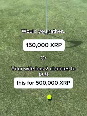 A golf green with a flagstick at the top center of the frame. Below the flagstick, text overlays offer a choice between 150,000 XRP or the opportunity for the creator's wife to win 500,000 XRP with two putts, with a golf ball in the lower center.