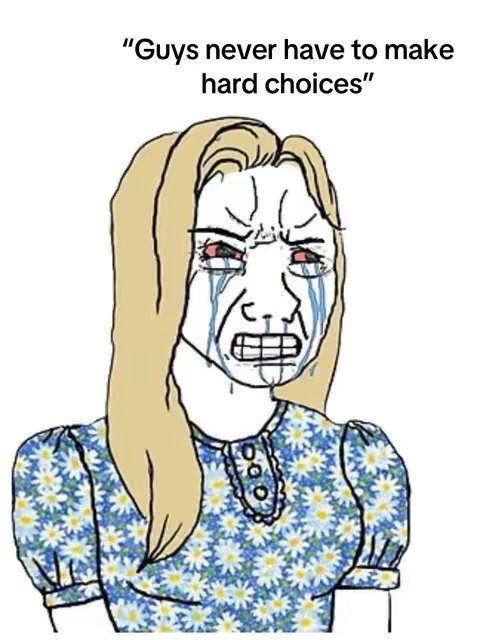 A meme-style image depicting a cartoon drawing of a woman's face with blonde hair and crying eyes. The woman is wearing a blue flowered dress and the text overlay says, "Guys never have to make hard choices".