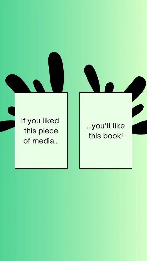 The cover image has a light green gradient background. Two rectangular blocks side by side are in the center, left block contains the text ''If you liked this piece of media...'', and the right block reads ''...you'll like this book!'', all of in white font and it is enclosed in a white box. Black uneven shapes are scattered across the top and sides.