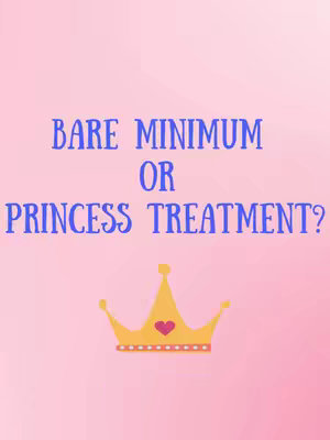 A pink background with the text 'BARE MINIMUM OR PRINCESS TREATMENT?' in blue and a yellow crown at the bottom, with a red heart in it.