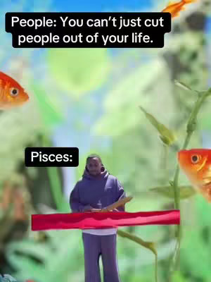 The image is a split-screen style, highlighting the contrast between 'People' and 'Pisces' in relation to cutting people out of life. Top screen shows text with a bright background that seems to be of an aquarium; a person is centered, positioned in the middle of an animated background with various fish and plant life. The bottom screen has text with a person in the center.