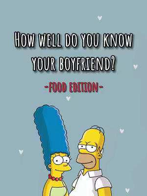 The cover image presents a cartoon illustration featuring Marge and Homer Simpson. They are positioned closely, suggesting a romantic or paired relationship. The background is a light blue, with small white hearts scattered about. The title text 'How Well Do You Know Your Boyfriend?' is in black, bold font, while 'Food Edition' is in a pink font, indicating the quiz focus.