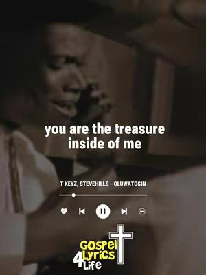 A vertical image, predominantly in muted tones, featuring a blurred background with parts of a person's face and shoulders. Overlayed prominently in the center is white text reading 'you are the treasure inside of me,' set in a bold, sans-serif font. Below this, smaller text details the artist's name and song title. At the bottom, a play/pause control bar with a heart, previous, play/pause, next, and volume buttons is shown. In the lower right corner, a cross symbol is visible, along with the text 'Gospel 4 Lyrics Life,' representing the content's genre.
