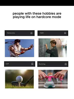 A vertical image with a white background and a grid of four image blocks. The top has the title "people with these hobbies are playing life on hardcore mode". The sub-blocks display images with texts saying: "Martial Arts", with a cartoon image of a fighting pose and text "Math" with a student calculating on a chalkboard in a classroom, "Golf" with close up of a ball on the grass and text "Running" with person starting to tied shoelaces.