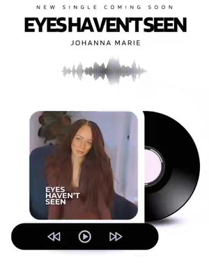 The cover image is a promotional graphic for a new music single. It features a square image with a young woman with long, light brown hair, in a blurred indoor setting. The text 'EYESHAVENTSEEN' is in large, bold, black font at the top, with 'JOHANNA MARIE' below it. There's a graphic that appears to be a sound wave. A graphic resembling a square album cover appears under the text showing the singer's image. To the right appears a vinyl record. The background is white. A black media player UI is at the bottom of the image.