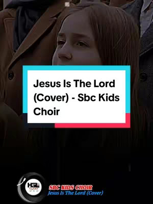 The cover image features a child centered, with a teal and a red rectangle behind the text. The child is looking slightly up and to the side, partially obscured by people standing behind them. At the top it says 'Jesus Is The Lord' and says 'Sbc Kids Choir' below. At the bottom left is a logo that says 'HGL' and near the bottom says 'SBC KIDS CHOIR, Jesus is the Lord (Cover)'