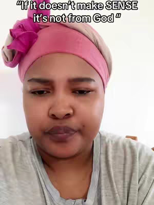 A close-up shot features a woman with a pink headwrap and a focused expression. She is looking down slightly, her lips are closed appearing to be speaking. A text overlay at the top reads, "If it doesn't make SENSE it's not from God".