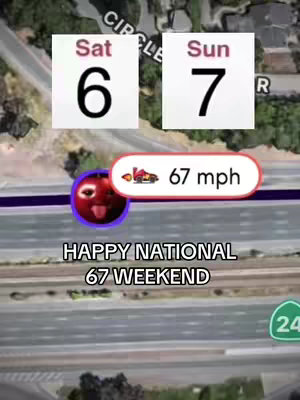 An aerial view of a road with overlaying text and graphics. The overlay includes a date display of 'Sat 6' and 'Sun 7', a red car with flames and the text '67 mph', and a cartoon face with its tongue out. The main text 'HAPPY NATIONAL 67 WEEKEND' is at the bottom.