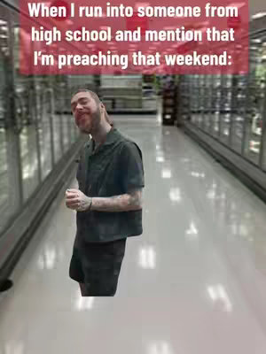 The image shows a man in dark clothing standing in what appears to be a grocery store aisle. The background shows rows of shelves with various products. A text overlay at the top of the image reads, "When I run into someone from high school and mention that I'm preaching that weekend:"