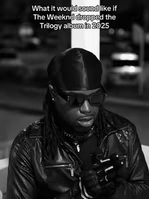 A black and white image featuring a man in sunglasses and a durag. Text overlayed at the top reads, 'What it would sound like if The Weeknd dropped the Trilogy album in 2025.' The man has a serious expression.
