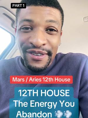 A selfie-style video cover image featuring a Black man indoors, likely in a car. He is looking directly at the camera and smiling. Text overlays include a 'PART 1' label, a red banner reading 'Mars / Aries 12th House', and a larger turquoise banner stating '12TH HOUSE The Energy You Abandon'.