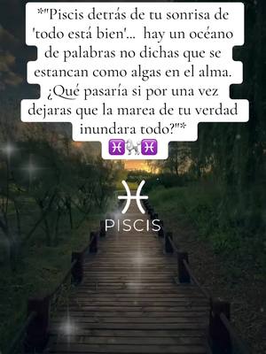 The image shows a wooden pathway leading into the distance, framed by trees on either side in a dim-lit setting. The text overlay is in white, featuring a quote in Spanish, a Pisces zodiac symbol, and more zodiac elements floating above the path, possibly referencing astrological themes. The pathway adds depth and perspective to the image.