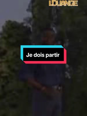 The image features a man, slightly blurred, against a backdrop of dense green foliage. A rectangular text overlay in the center reads "Je dois partir" in white text against a teal and red background. The word "LOUANGE" is displayed at the top right of the image with a golden color.