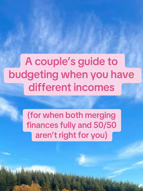 A blue sky with fluffy white clouds fills most of the frame. In the lower portion, a dark green treeline is visible. Overlayed on the sky are two pink rectangular text containers. The first container reads, \"A couple's guide to budgeting when you have different incomes\". Below that, another container says, \"(for when both merging finances fully and 50/50 aren't right for you)\".
