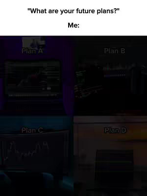 The image is a meme showing four different panels, each labeled 'Plan A' through 'Plan D'. The panels depict screens, likely representing potential financial trading setups or market analysis visuals. The image is designed humorously, with the text overlay conveying a sense of choices or possibilities.