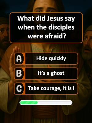 The image is a quiz based on what Jesus said when the disciples were afraid. The foreground features a person (likely representing Jesus) with hands up, holding a dark box with a question and options. The background consists of three figures with surprised expressions. Answering options are given, and a loading bar is shown at the bottom.