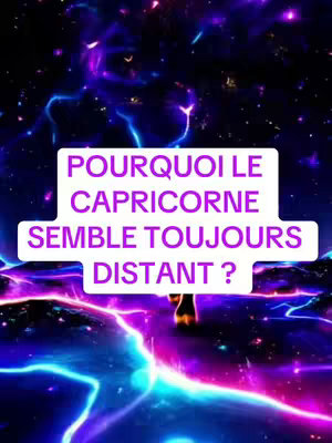 The image features a space-themed background with swirling purple and blue nebulas. Overlaid on this is a white rectangle containing the text "POURQUOI LE CAPRICORNE SEMBLE TOUJOURS DISTANT ?" in prominent purple font. The overall composition is designed to attract attention, hinting at an astrological topic.