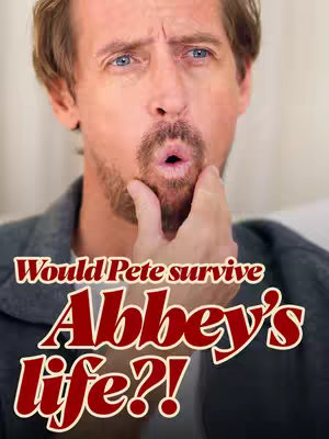 The cover image features a man with a surprised expression, his mouth open and hand resting on his chin. Text overlays in a stylized font ask, "Would Pete survive Abbey's life?!"