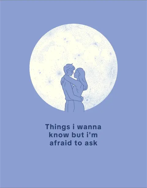 An illustrated image set against a gradient blue background. It features a large, circular full moon. In front of the moon, two figures embrace. The figures are depicted in a simple, line-art style, with one wearing glasses. Below, text in a clean sans-serif font reads 'Things i wanna know but i'm afraid to ask'.
