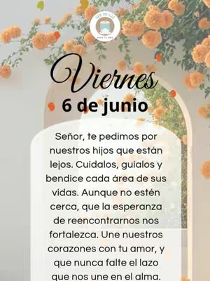 A vertical image featuring floral elements and text. In the upper part, there is a flourish of orange flowers against a blurred white backdrop. The center showcases white text with black fonts against a white background. The words "Viernes" and "6 de junio" are prominently displayed. Below, a prayer is written in Spanish. The overall composition has a clean, spiritual style.
