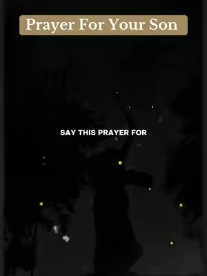 A dark, vertical image containing text overlays against a dark background with a blurry figure. The top section features a brown rectangular box with the words "Prayer For Your Son". Below, centered, are the words "SAY THIS PRAYER FOR". The background is mostly black, sprinkled with small, bright yellow-green dots, perhaps stylized light particles.