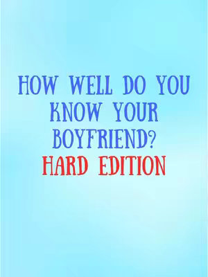 The cover image shows a vertical design with a light blue gradient background. The text overlay is stacked with the question 'HOW WELL DO YOU KNOW YOUR BOYFRIEND?' in blue, followed by 'HARD EDITION' in red.