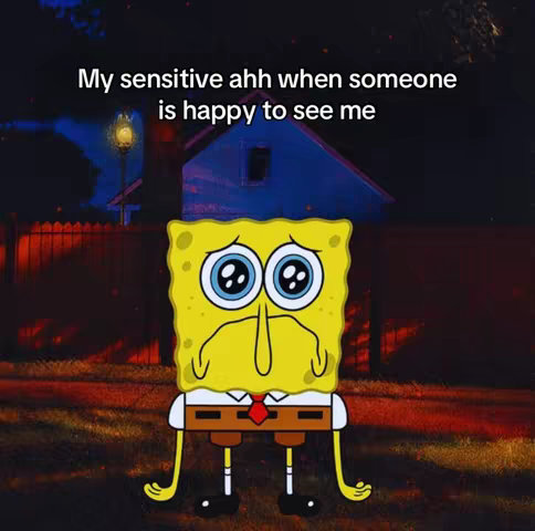 The cover image features an illustration of Spongebob Squarepants with a sad expression. He has large blue eyes, a droopy mouth, and tears. The background shows a house and a fence with a dark, blurred night sky. Text overlayed at the top reads, 'My sensitive ahh when someone is happy to see me'.