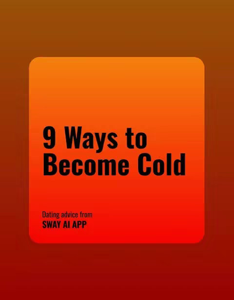 The cover image features a square-shaped element with rounded corners centered against a gradient background. The square transitions from a vibrant orange at the top to a deep red at the bottom. Within the square, the white text '9 Ways to Become Cold' is prominently displayed. Beneath this text, in a smaller font, it reads 'Dating advice from SWAY AI APP'. The overall composition is simple and direct, using color and text to convey a clear message.