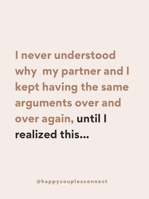 A beige background with text overlay in dark and lighter brown. The text reads: 'I never understood why my partner and I kept having the same arguments over and over again, until I realized this...' The @happycouplesconnect is at the bottom.